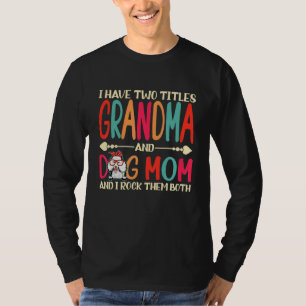 I Have Two Titles Grandma And Poodle Dog Mum  Dog  T-Shirt