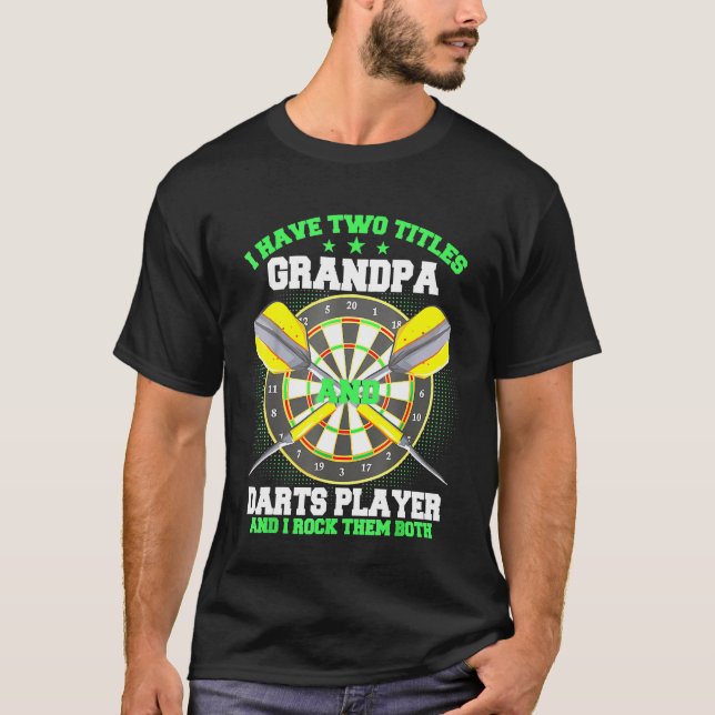 I have Two Titles Grandpa And Darts Player T-Shirt (Front)