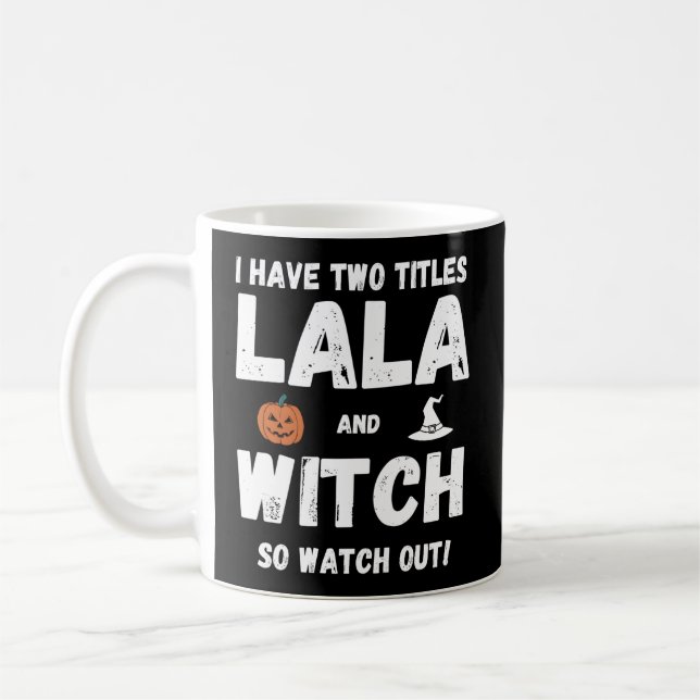 I Have Two Titles Lala And Witch Grandmother Hallo Coffee Mug (Left)