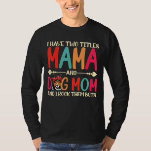 I Have Two Titles Mama And Rat Terrier Dog Mum Cut T-Shirt
