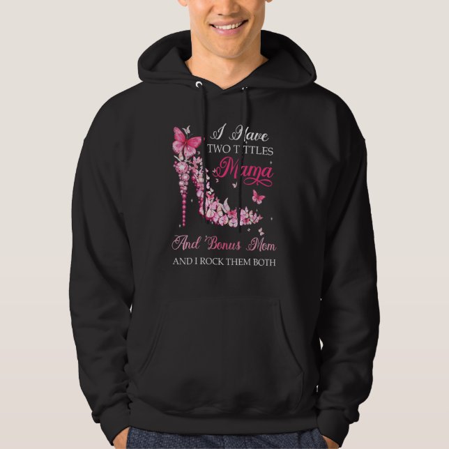 I Have Two Titles Mama Bonus Mum High Heel Shoes M Hoodie (Front)