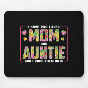 I have two titles mom and auntie auntie mothers da mouse pad