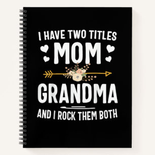 I Have Two Titles Mom and Grandma Notebook