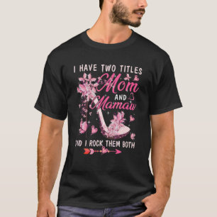 I Have Two Titles Mom And Mamaw Cute Butterflies H T-Shirt