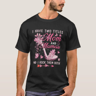 I Have Two Titles Mom And Mamaw Cute Butterflies H T-Shirt