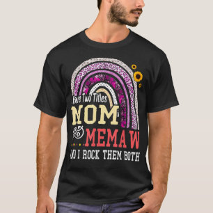 I Have Two Titles Mom And Memaw Mothers Day Rainbo T-Shirt