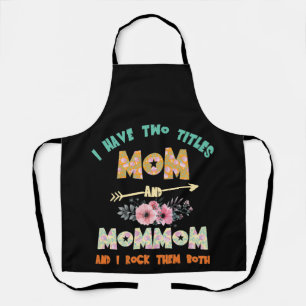 I Have Two Titles Mom And Mommom Mother's Day Apron