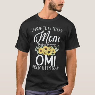 I Have Two Titles Mom And Omi Pregnancy Announceme T-Shirt