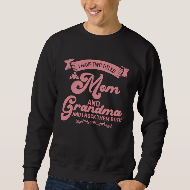 I Have Two Titles Mom Grandma And I Rock Them Moth Sweatshirt (Front)