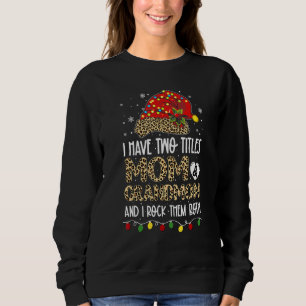 I Have Two Titles Mom & Grandmom & I Rock Them Bot Sweatshirt