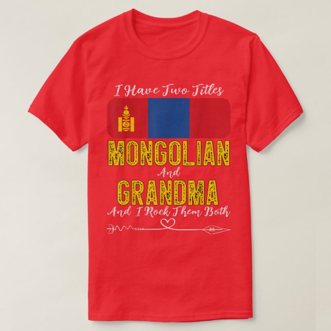 I Have Two Titles Mongolian and Grandma Mongolia  T-Shirt (Design Front)