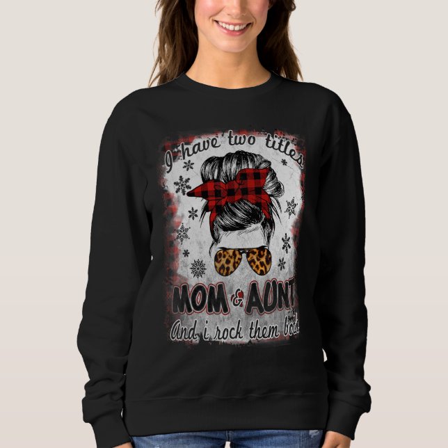 I Have Two Titles Mum And Aunt Buffalo Plaid Mothe Sweatshirt (Front)