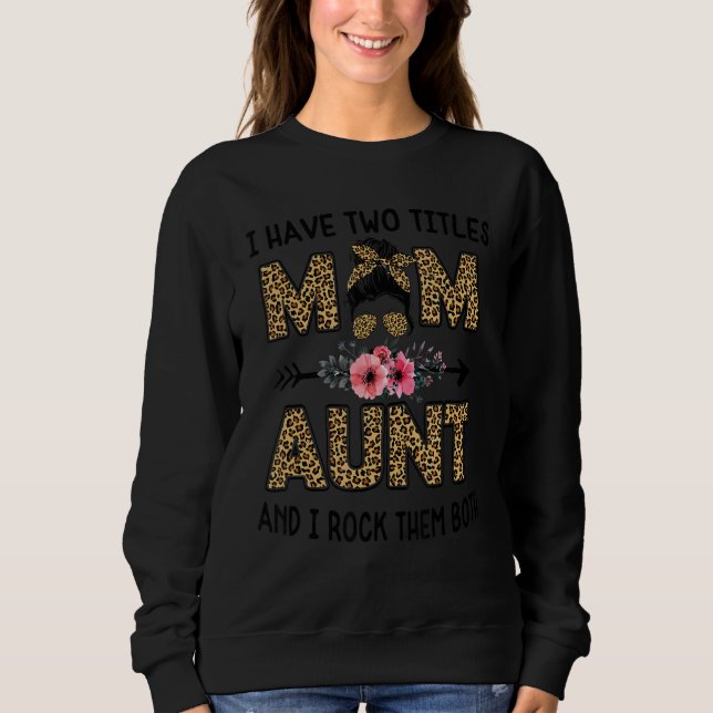 I Have Two Titles Mum And Aunt Leopard  For Women Sweatshirt (Front)