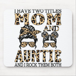 I Have Two Titles Mum And Auntie And I Rock Them Mouse Pad