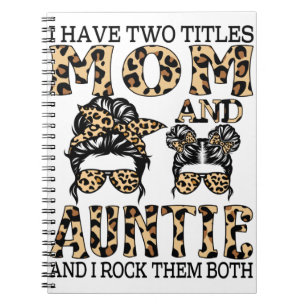 I Have Two Titles Mum And Auntie And I Rock Them Notebook