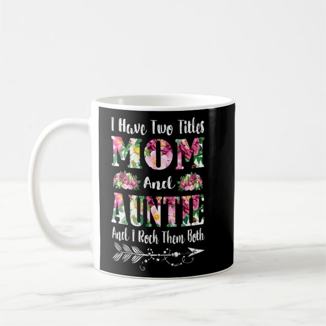 I Have Two Titles Mum And Auntie Floral Mother's D Coffee Mug (Left)