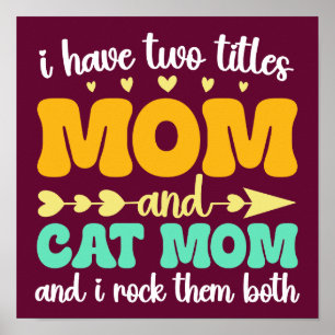 I Have Two Titles Mum And Cat Mum Mother's Day Poster