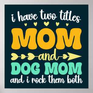 I Have Two Titles Mum And Dog Mum And I Rock Them Poster
