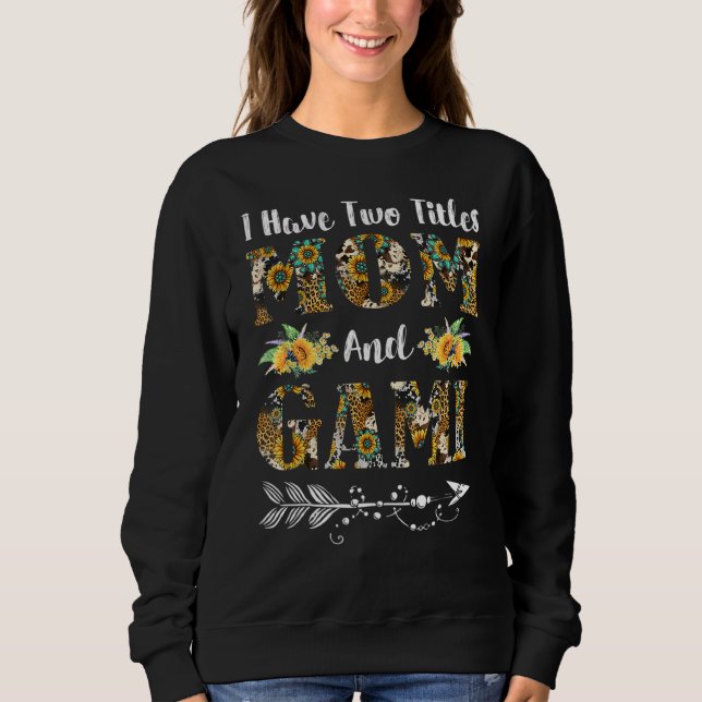 I Have Two Titles Mum And Gami Leopard Mothers Day Sweatshirt (Front)
