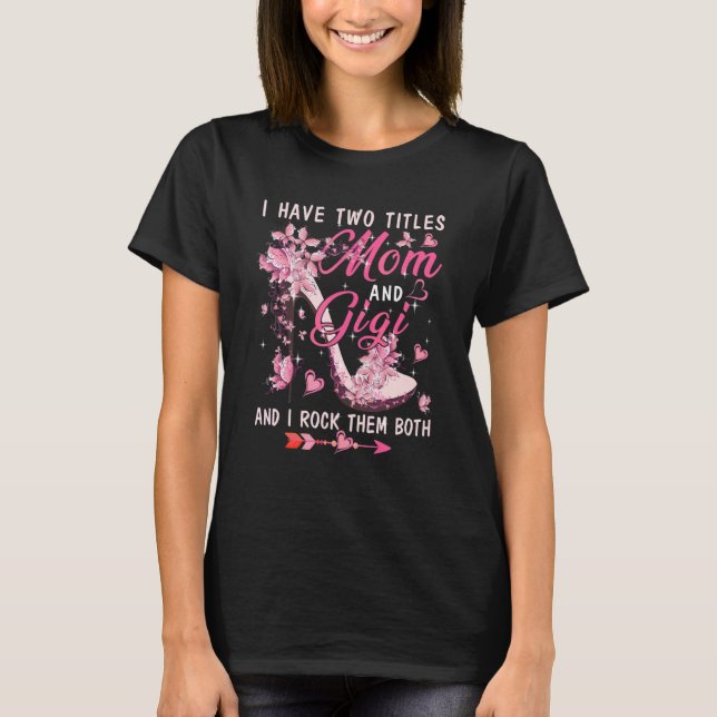 I Have Two Titles Mum And Gigi Cute Butterflies Hi T-Shirt (Front)