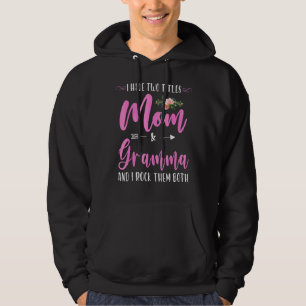 I Have Two Titles Mum And Gramma I Rock Them Both Hoodie