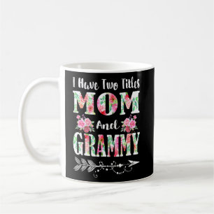 I Have Two Titles Mum And Grammy Floral Mother's D Coffee Mug