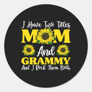 I Have Two Titles Mum And Grammy Sunflower Shirt F Classic Round Sticker