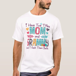I Have Two Titles Mum And Grammy Women Floral Deco T-Shirt