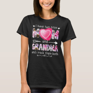 I Have Two Titles Mum And Grandma And I Rock Them T-Shirt