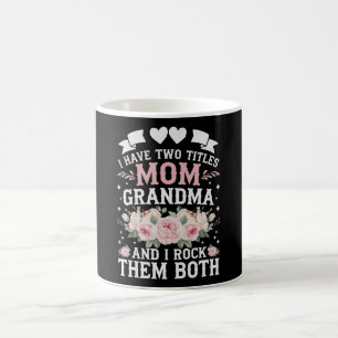 I Have Two Titles Mum And Grandma Cute Mothers Day Coffee Mug