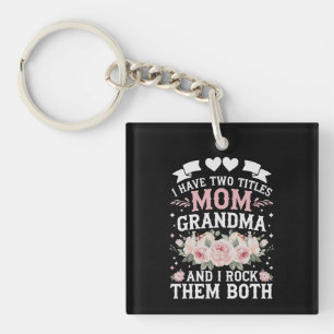 I Have Two Titles Mum And Grandma Cute Mothers Day Key Ring