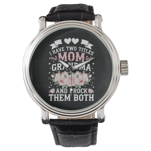 I Have Two Titles Mum And Grandma Cute Mothers Day Watch (Front)