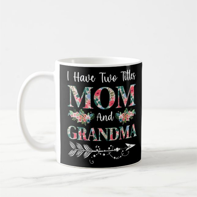 I Have Two Titles Mum And Grandma Floral  Coffee Mug (Left)