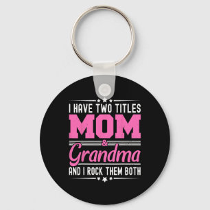 I Have Two Titles Mum And Grandma Funny Mothers Da Key Ring