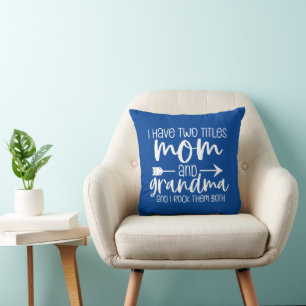 I have Two Titles Mum and Grandma Gift For Grandma Cushion