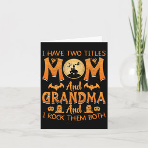 I Have Two Titles Mum And Grandma Halloween Costum Card