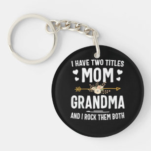I Have Two Titles Mum and Grandma Key Ring