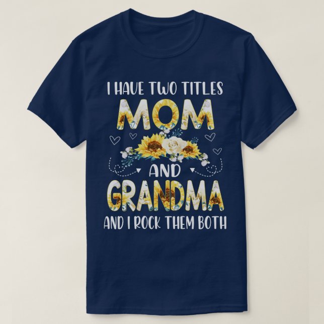 I Have Two Titles Mum And Grandma T-Shirt (Design Front)