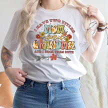 I Have Two Titles Mum And Grandma T-Shirt