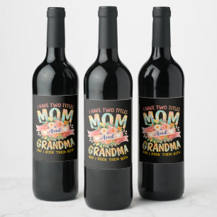 I Have Two Titles Mum And Grandma  Wine Label
