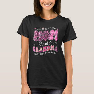 I Have Two Titles Mum And Grandma Women Floral Dec T-Shirt