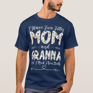 I Have Two Titles Mum and Granna Grandma Mother's T-Shirt