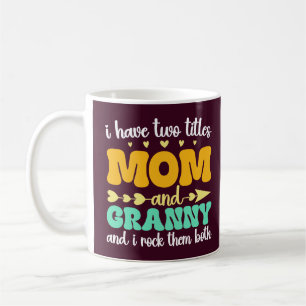 I Have Two Titles Mum And Granny Mothers Day Funny Coffee Mug