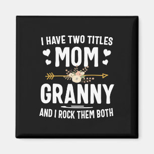 I Have Two Titles Mum And Granny Shirt Mothers Day Magnet