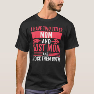 I Have Two Titles Mum And Host Mum And I Rock Them T-Shirt