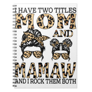 I Have Two Titles Mum And Mamaw And I Rock Them Notebook