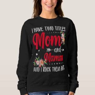 I Have Two Titles Mum And Mamaw Best Mamaw Mother' Sweatshirt