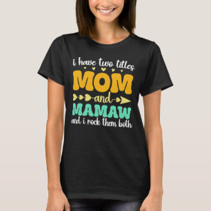 I Have Two Titles Mum And Mamaw Groovy Mothers Day T-Shirt