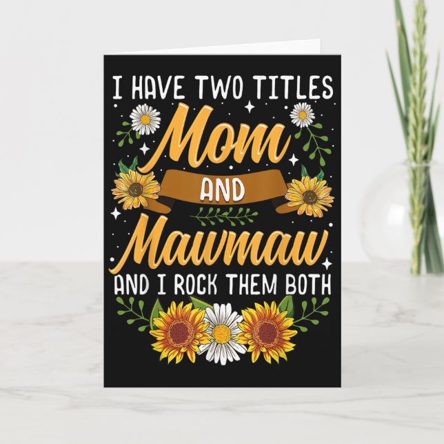 I Have Two Titles Mum And Mawmaw Mothers Day  Card (Front)