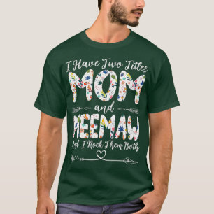 I Have Two Titles Mum and Meemaw Grandma Mother's T-Shirt